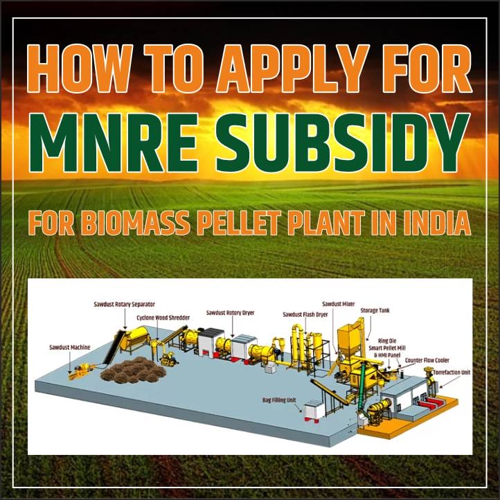 MNRE subsidy for biomass pellet plant