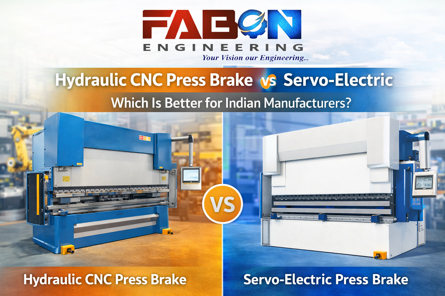 Hydraulic CNC Press Brake vs Servo-Electric Press Brake – Which Is Better for Indian Manufacturers?