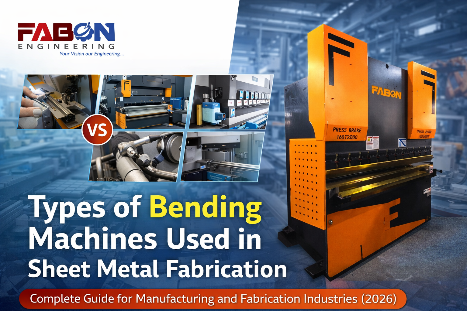 Types of Bending Machines Used in Sheet Metal Fabrication Complete Guide for Manufacturing and Fabrication Industries (2026)