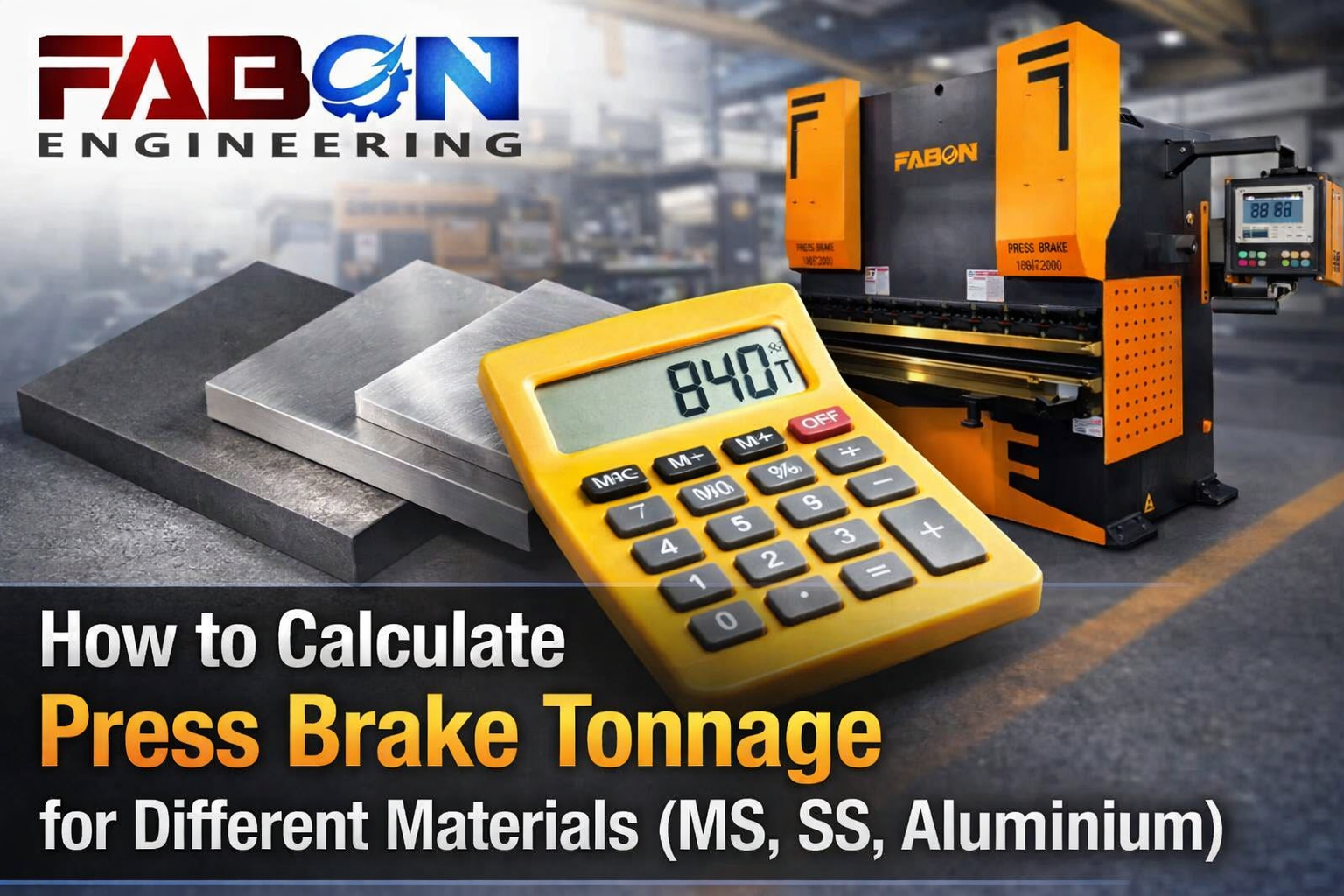 How to Calculate Press Brake Tonnage for Different Materials (MS, SS, Aluminium)